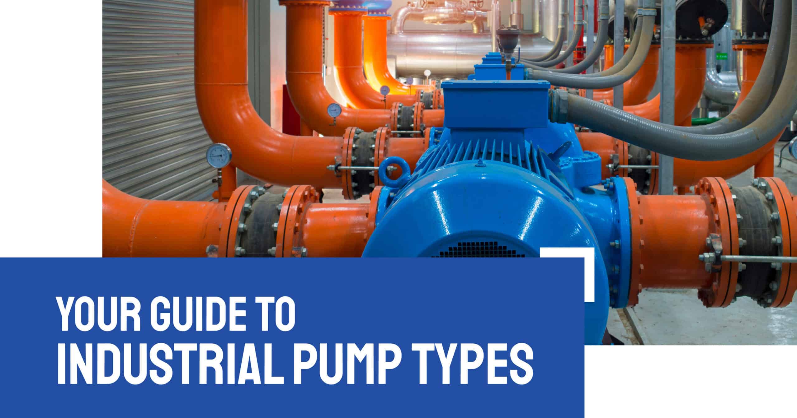 Your Guide to Industrial Pump Types