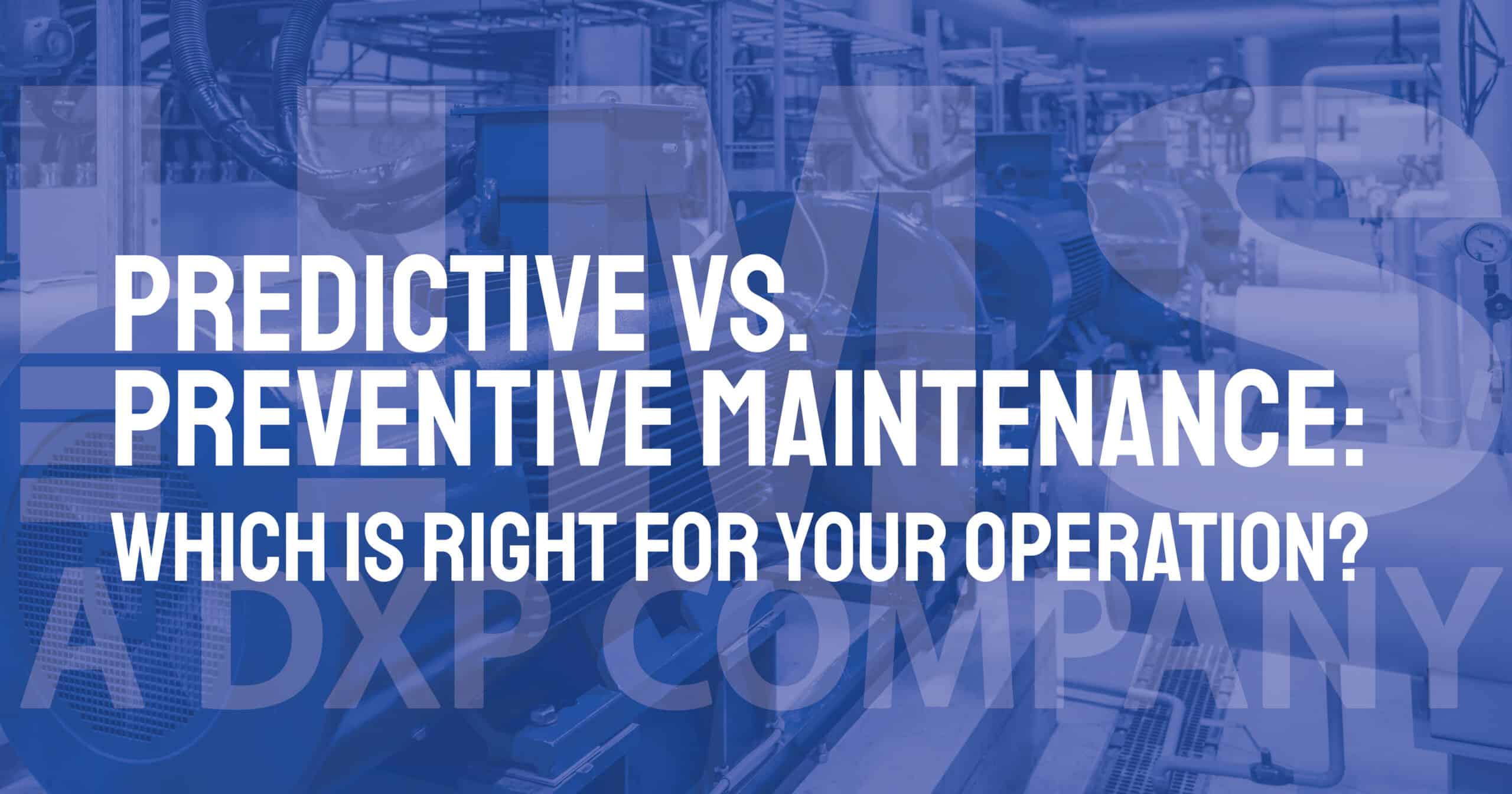 Predictive vs. Preventive Maintenance: Which Is Right for Your Operation?