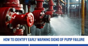 How to Identify Early Warning Signs of Pump Failure