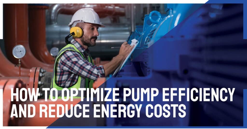 How to Optimize Pump Efficiency and Reduce Energy Costs