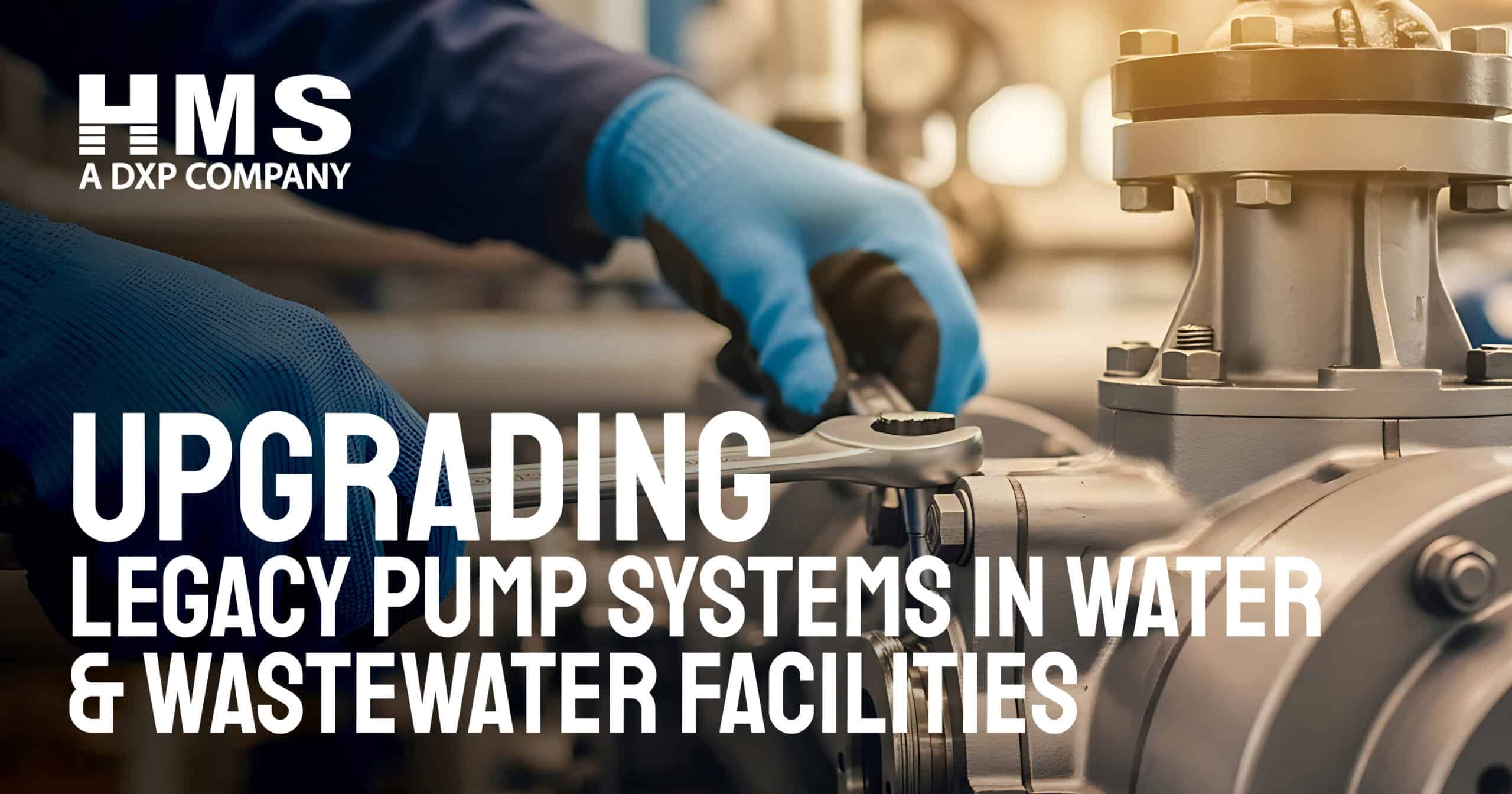 Upgrading Legacy Pump Systems in Water & Wastewater Facilities