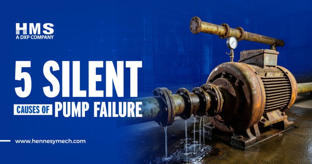 DXPH-Top 5 Reasons Industrial Pumps Fail—and How to Prevent Them - Hennesy Mech