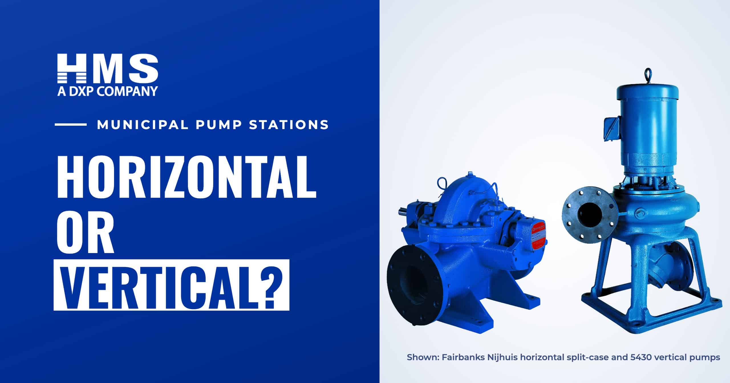 Fairbanks Nijhuis horizontal split-case and 5430 vertical pumps — Horizontal or Vertical?